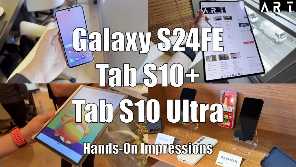 Galaxy S24 FE/Galaxy Tab S Hands On Impressions